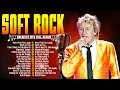 Rod Stewart, Elton John, Eric Clapton, Bee Gees, Michael Bolton 🔥Soft Rock Love Songs 70s 80s 90s