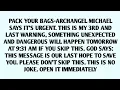 Download Lagu 📃PACK YOUR BAGS-ARCHANGEL MICHAEL SAYS IT'S URGENT. THIS IS MY 3RD AND LAST