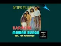 Download Lagu KARAOKE KOES PLUS - MAWAR BUNGA (Voc. Yok Koeswoyo)