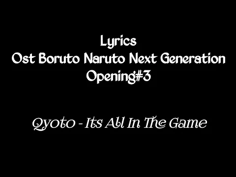 Download MP3 Ost Boruto: Naruto Next Generation Opening#3 (Lyrics) || Qyoto - Its All In The Game