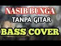 Download Lagu NASIB BUNGA TANPA GITAR (BASS COVER)