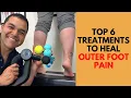 Top 6 Reliable Treatments To Heal Outer Foot Pain From Cuboid Syndrome