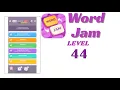 Word Jam Level 44 Walkthrough Step-by-Step Guide Go Answer