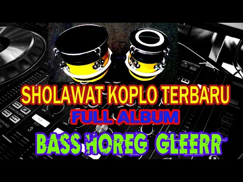 Download MP3 Sholawat Koplo Terbaru Full album | Cocok Buat Cek Sound | Bass Horeg Antep Gleerr