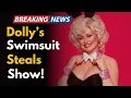 Dolly Parton Stuns in a Swimsuit Try Not To Drool When you see it