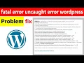 fatal error uncaught error wordpress fatal error localhost wordpress fatal error fix