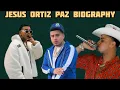 Jesus Ortiz paz Biography Age Career Family Net Worth music Girlfriend Know more about him