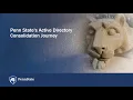 Penn State s Active Directory Consolidation Journey Session 21