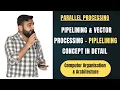 Pipelining Vector Processing Pipelining Concept in Detail Computer Organisation Architecture