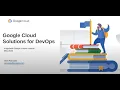 Google Cloud Solutions for DevOps