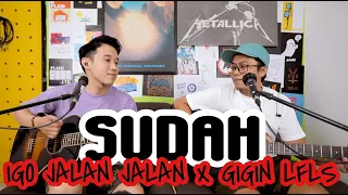 Download #GIGIN LIKE FATHER LIKE SON X IGO JALAN JALAN - SUDAH ( LIVE AKUSTIK ) MP3