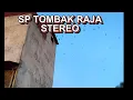 SP TOMBAK RAJA STEREO