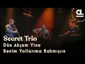 Download Lagu Secret Trio - Dün Akşam Yine Benim Yollarıma Bakmışsın / Live for @Akustikhane  from  @DROMNewYork