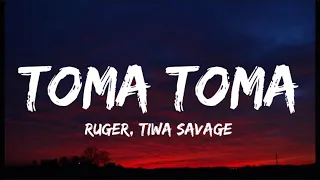 toma toma lyrics ft ruger tiwa savage