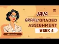 JAVA WEEK 4 GRADED ASSIGNMENT ALL GRPA s IITM BS