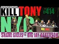 KILL TONY - SHANE GILLIS BIG JAY OAKERSON