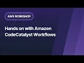 AWS Workshop Hands on with Amazon CodeCatalyst Workflows