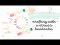 The Last I Filmed Before We Moved Crafting with a Stress Headache