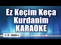 Download Lagu KEÇA KURDANİM KARAOKE   kürtçe  ton:do