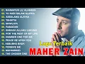 Maher Zain Full Album | Kumpulan Lagu Terbaik Maher Zain Sepanjang Masa