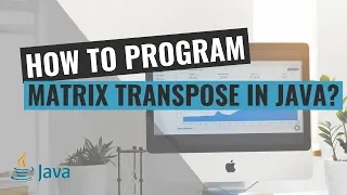 How to Program Matrix Transpose in Java