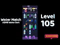 Water Match Level 105 Walkthrough Water Match ASMR Water Sort Solutionguruji