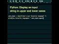 Display an input string in upper and lower cases