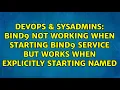 bind9 not working when starting bind9 service but works when explicitly starting named