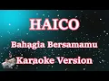 Download Lagu Haico - Bahagia Bersamamu (Karaoke) CBerhibur