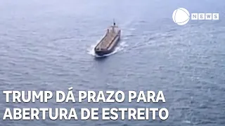 Trump dá 48 horas para que o Irã reabra o estado de Ormuz