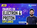 Charges on Electron and Proton Explained JEE Physics 2023 Akash Tyagi IISc Bangalore Embibe
