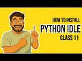 How to Download Install Python IDLE for Class 11 CBSE Step by Step Guide