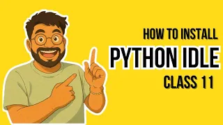 How to Download Install Python IDLE for Class 11 CBSE Step by Step Guide