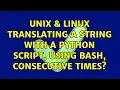 Unix Linux Translating a string with a python script using bash consecutive times