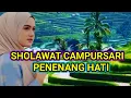 Lagu SHOLAWAT CAMPURSARI BUAT PENENANG HATI