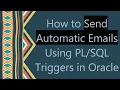 How to Send Automatic Emails Using Triggers in Oracle