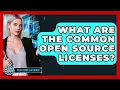 What Are The Common Open Source Licenses - Tech Terms Explained
