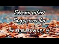 Download Lagu Serena-Safari song cover by Fire hawks