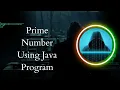 Entered number is Prime or Not Taking User Input Logic 2 Java Program