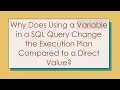 Why Does Using a Variable in a SQL Query Change the Execution Plan Compared to a Direct Value