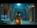 Lagu Oud Dreams Therapy | Stress Relief Arabic Instrumental Music