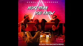 Axwell Ingrosso More Than You Know DJ Soltrix Bachata Remix 