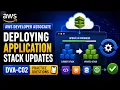 AWS Developer Associate Deploying Application Stack Updates DVA-C02