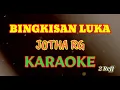 Download Lagu BINGKISAN LUKA VERSI KARAOKE 2 Reff || Jotha Rg