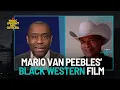 Mario Van Peebles Shares The TRUTH About Black Cowboys Why Reparations Matter