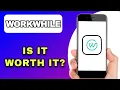 WORKWHILE APP REVIEW - IS IT WORTH IT EXPLAINED
