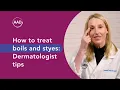 How to treat boils styes Dermatologist tips