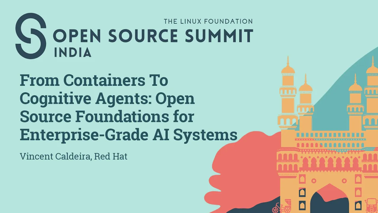From Containers To Cognitive Agents: Open Source Foundations for Enterprise-Grad... Vincent Caldeira