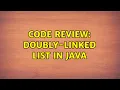Code Review Doubly-Linked List in Java