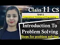 Introduction To Problem Solving Steps for Problem Solving Lovejeet Arora Class 11 CS